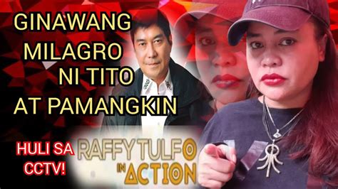 GINAWANG MILAGRO NI TITO AT PAMANGKIN, HULI SA .